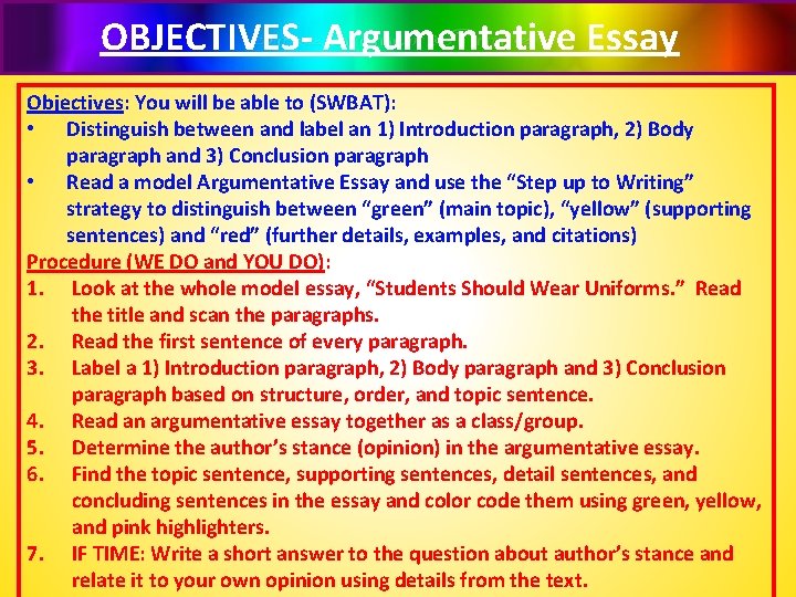 OBJECTIVES- Argumentative Essay Objectives: You will be able to (SWBAT): • Distinguish between and