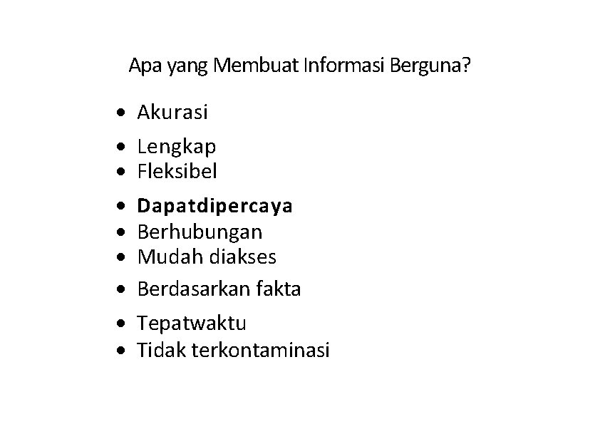 Apa yang Membuat Informasi Berguna? · · · · · Akurasi Lengkap Fleksibel Dapatdipercaya