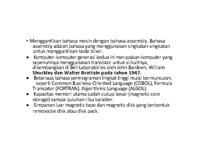  • Menggantikan bahasa mesin dengan bahasa assembly. Bahasa assembly adalah bahasa yang menggunakan