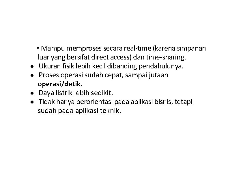 · · • Mampu memproses secara real-time (karena simpanan luar yang bersifat direct access)