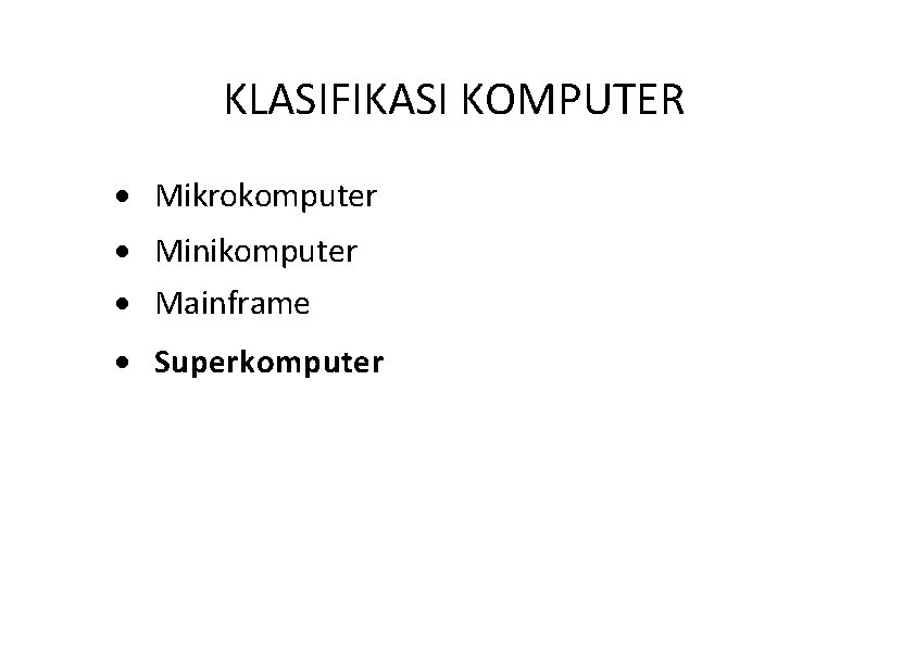 KLASIFIKASI KOMPUTER · Mikrokomputer · Minikomputer · Mainframe · Superkomputer 