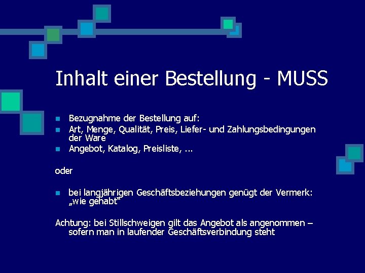 Inhalt einer Bestellung - MUSS n n n Bezugnahme der Bestellung auf: Art, Menge,