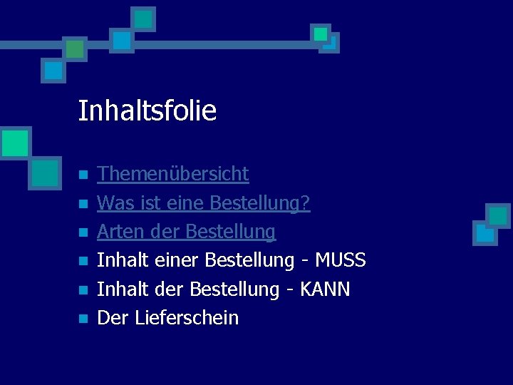 Inhaltsfolie n n n Themenübersicht Was ist eine Bestellung? Arten der Bestellung Inhalt einer