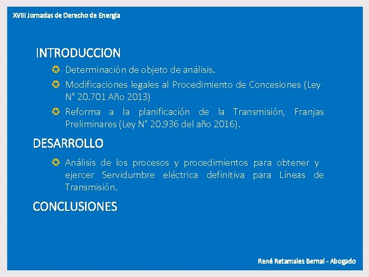 XVIII Jornadas de Derecho de Energía INTRODUCCION µ Determinación de objeto de análisis. µ