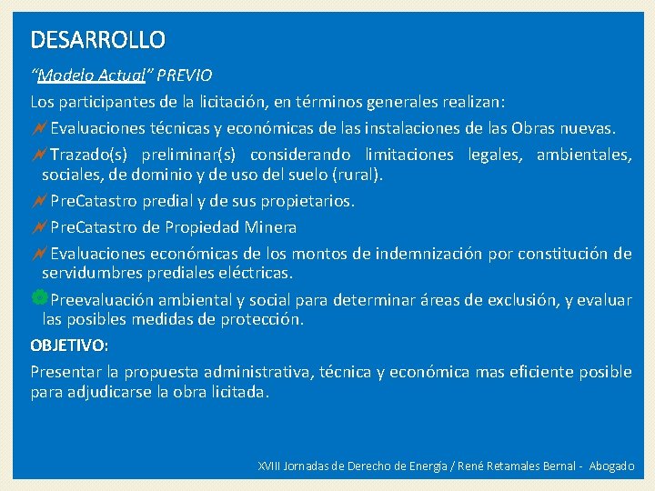 DESARROLLO “Modelo Actual” PREVIO Los participantes de la licitación, en términos generales realizan: Evaluaciones