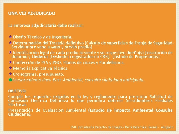 UNA VEZ ADJUDICADO La empresa adjudicataria debe realizar: Diseño Técnico y de Ingeniería. Determinación