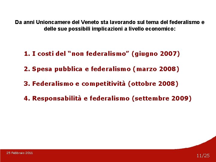 Da anni Unioncamere del Veneto sta lavorando sul tema del federalismo e delle sue