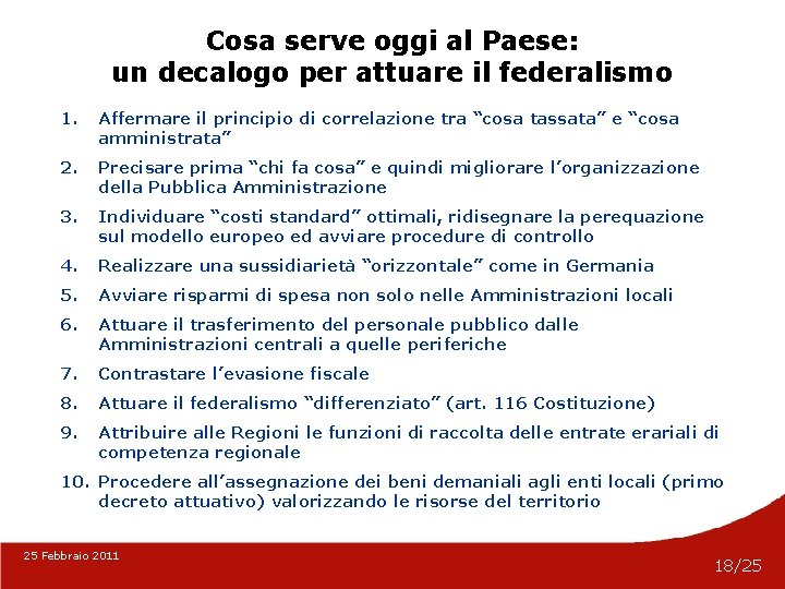 Cosa serve oggi al Paese: un decalogo per attuare il federalismo 1. Affermare il