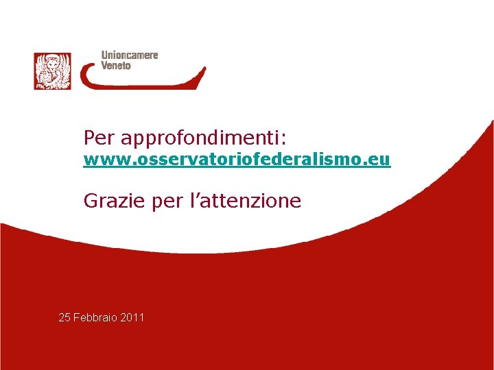 Per approfondimenti: www. osservatoriofederalismo. eu Grazie per l’attenzione 25 Febbraio 2011 19/25 