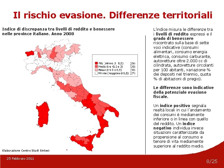 Il rischio evasione. Differenze territoriali Indice di discrepanza tra livelli di reddito e benessere