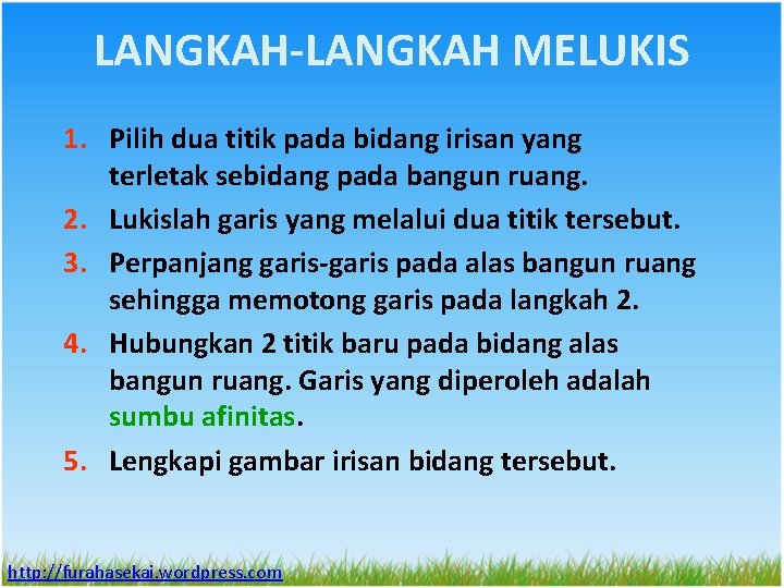 LANGKAH-LANGKAH MELUKIS 1. Pilih dua titik pada bidang irisan yang terletak sebidang pada bangun