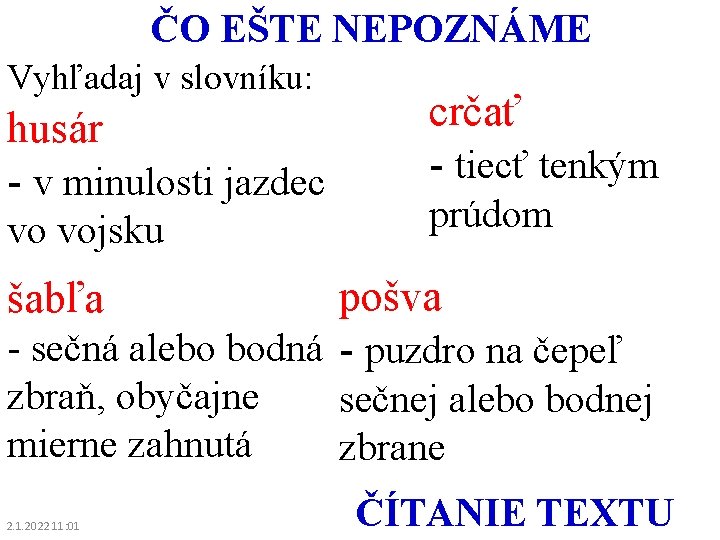 ČO EŠTE NEPOZNÁME Vyhľadaj v slovníku: husár - v minulosti jazdec vo vojsku crčať