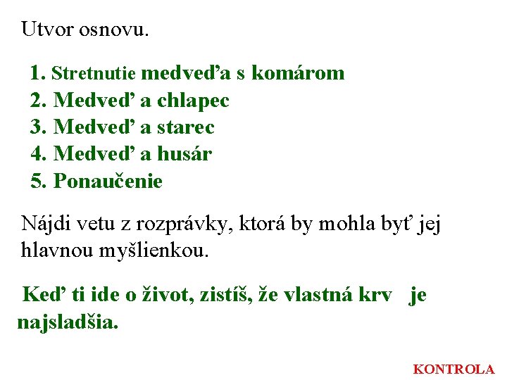 Utvor osnovu. 1. Stretnutie medveďa s komárom 2. Medveď a chlapec 3. Medveď a