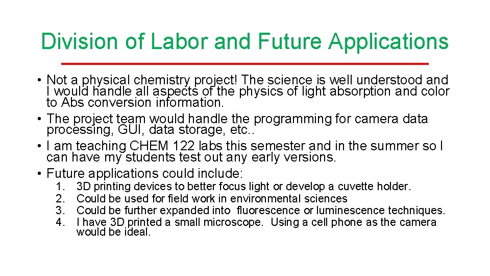 Division of Labor and Future Applications • Not a physical chemistry project! The science