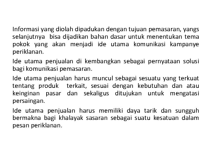 Informasi yang diolah dipadukan dengan tujuan pemasaran, yangs selanjutnya bisa dijadikan bahan dasar untuk