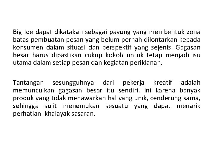 Big Ide dapat dikatakan sebagai payung yang membentuk zona batas pembuatan pesan yang belum