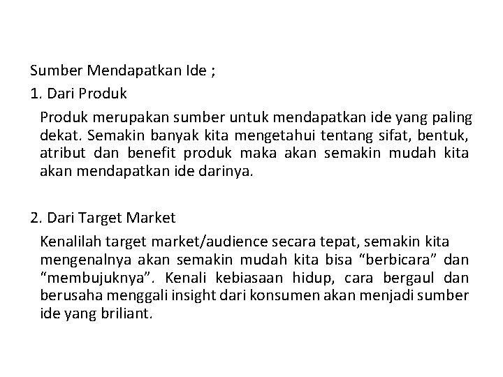 Sumber Mendapatkan Ide ; 1. Dari Produk merupakan sumber untuk mendapatkan ide yang paling