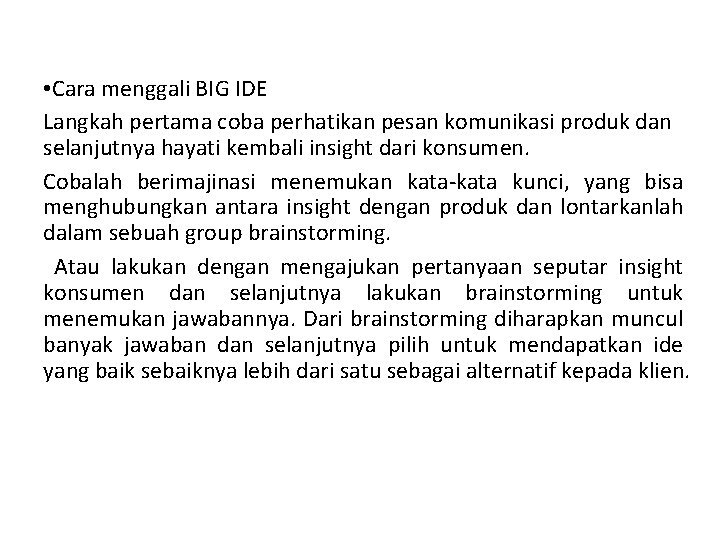  • Cara menggali BIG IDE Langkah pertama coba perhatikan pesan komunikasi produk dan