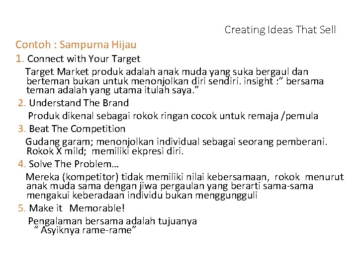 Creating Ideas That Sell Contoh : Sampurna Hijau 1. Connect with Your Target Market