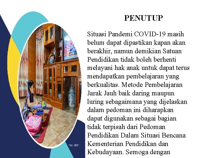 PENUTUP Situasi Pandemi COVID-19 masih belum dapat dipastikan kapan akan berakhir, namun demikian Satuan
