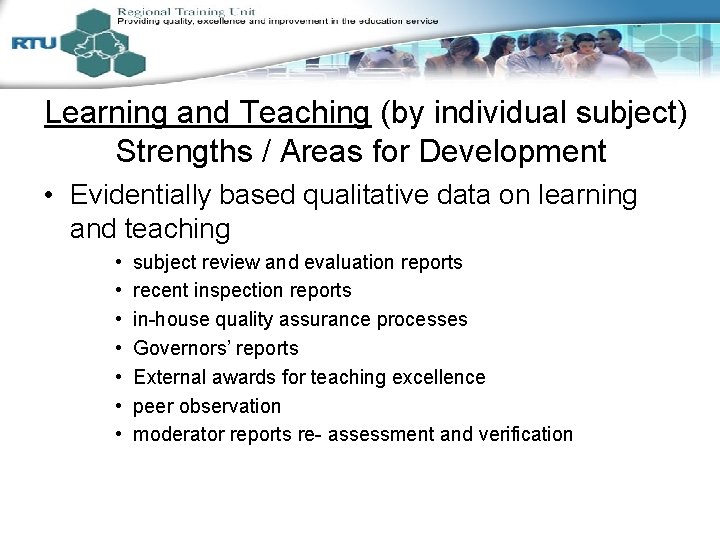 Learning and Teaching (by individual subject) Strengths / Areas for Development • Evidentially based