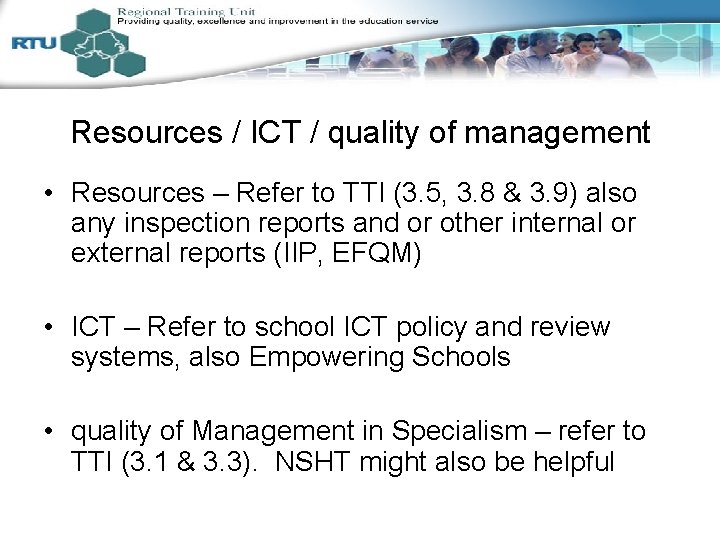 Resources / ICT / quality of management • Resources – Refer to TTI (3.