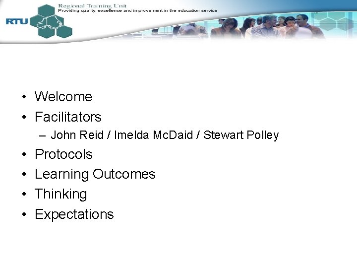  • Welcome • Facilitators – John Reid / Imelda Mc. Daid / Stewart