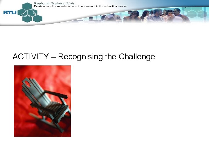 ACTIVITY – Recognising the Challenge 