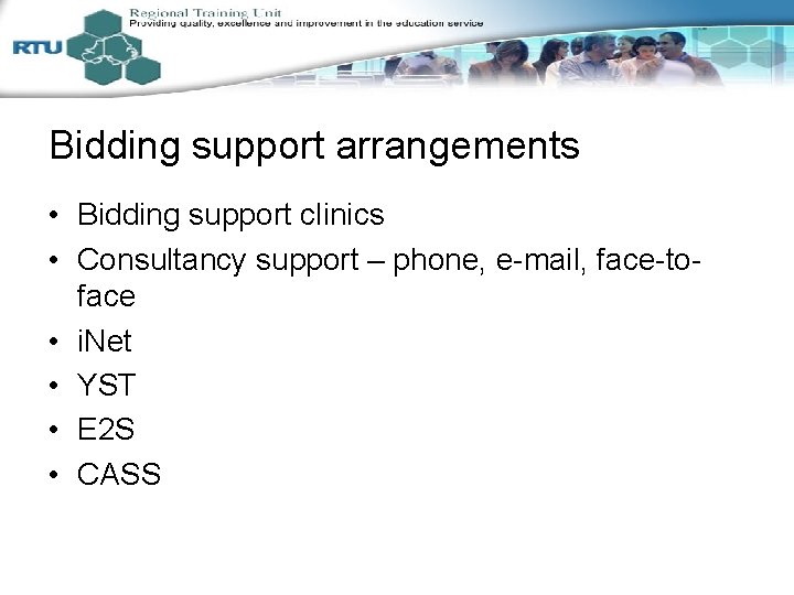 Bidding support arrangements • Bidding support clinics • Consultancy support – phone, e-mail, face-toface