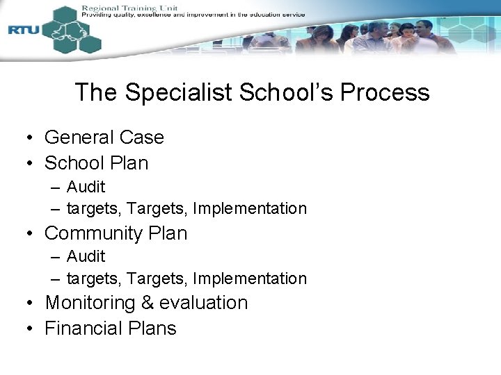 The Specialist School’s Process • General Case • School Plan – Audit – targets,