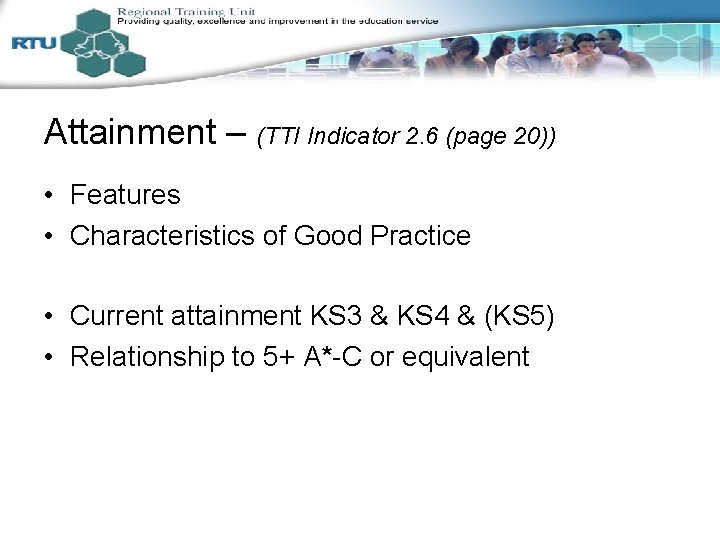 Attainment – (TTI Indicator 2. 6 (page 20)) • Features • Characteristics of Good