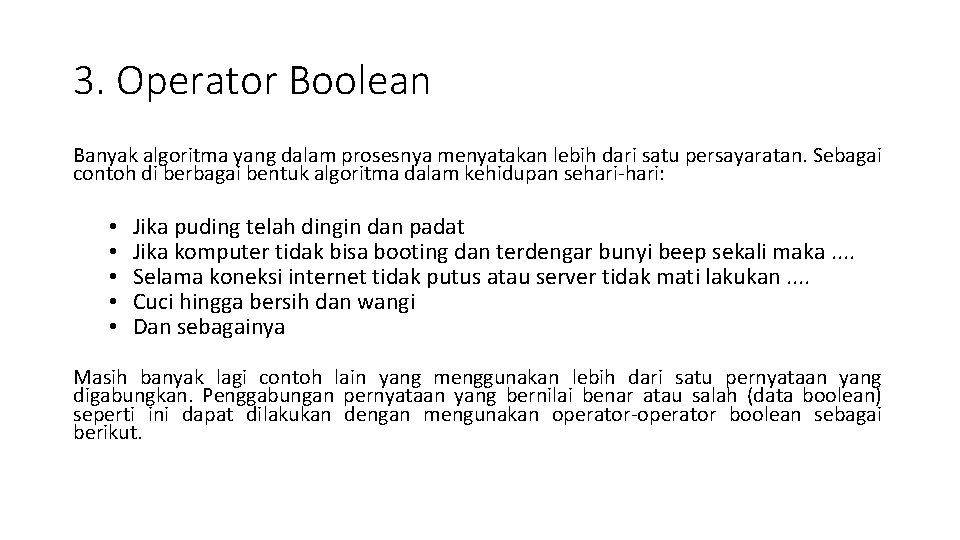 3. Operator Boolean Banyak algoritma yang dalam prosesnya menyatakan lebih dari satu persayaratan. Sebagai