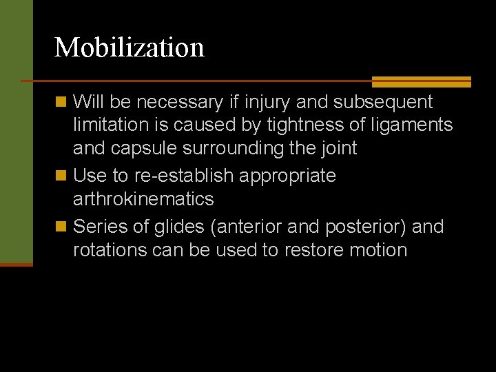 Mobilization n Will be necessary if injury and subsequent limitation is caused by tightness