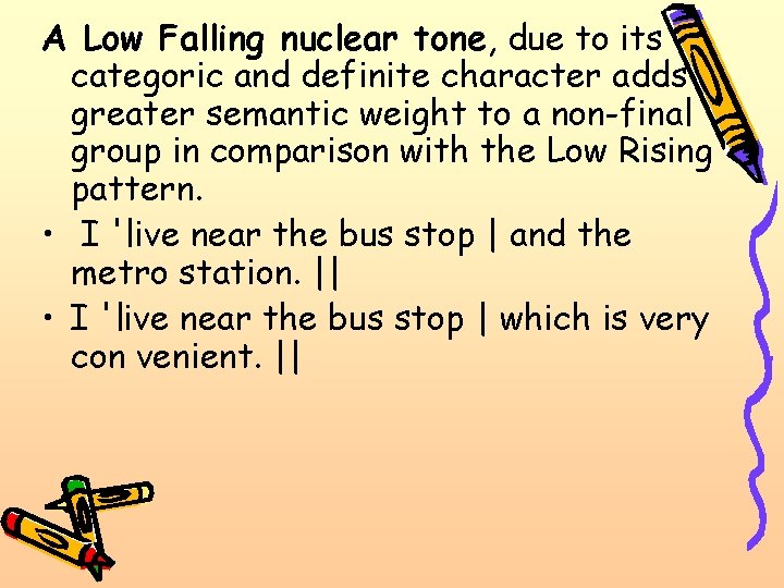 A Low Falling nuclear tone, due to its categoric and definite character adds greater