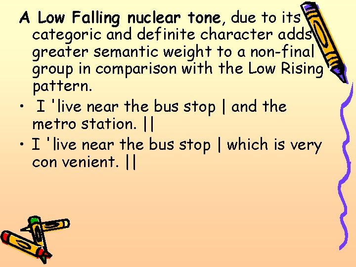 A Low Falling nuclear tone, due to its categoric and definite character adds greater A Low Falling nuclear tone, due to its categoric and definite character adds greater