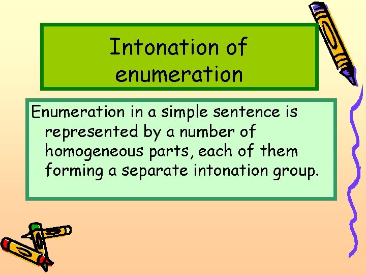Intonation of enumeration Enumeration in a simple sentence is represented by a number of