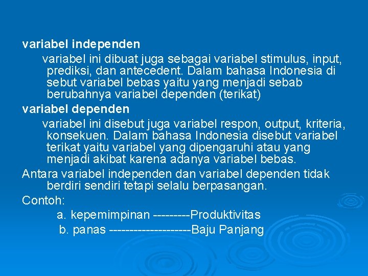 variabel independen variabel ini dibuat juga sebagai variabel stimulus, input, prediksi, dan antecedent. Dalam