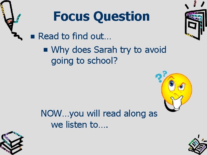 Focus Question Read to find out… Why does Sarah try to avoid going to