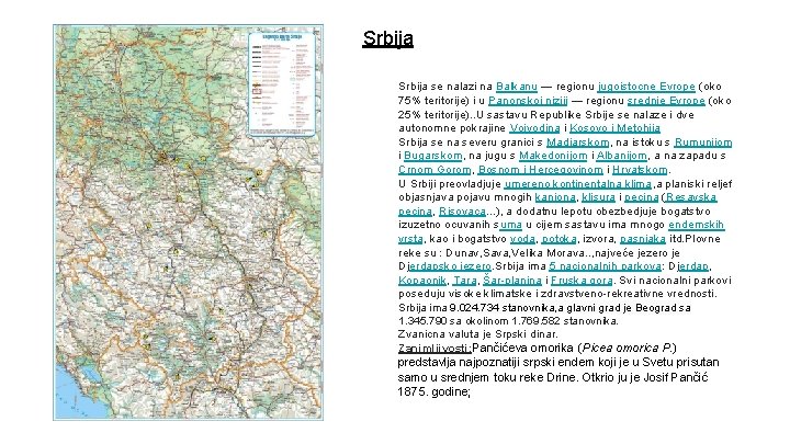Srbija se nalazi na Balkanu — regionu jugoistocne Evrope (oko 75% teritorije) i u Srbija se nalazi na Balkanu — regionu jugoistocne Evrope (oko 75% teritorije) i u