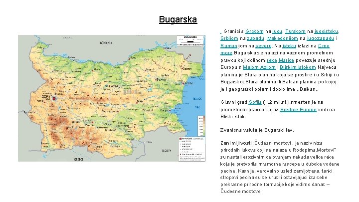 Bugarska Granici s Grckom na jugu, Turskom na jugoistoku, Srbijom na zapadu, Makedonijom na Bugarska Granici s Grckom na jugu, Turskom na jugoistoku, Srbijom na zapadu, Makedonijom na