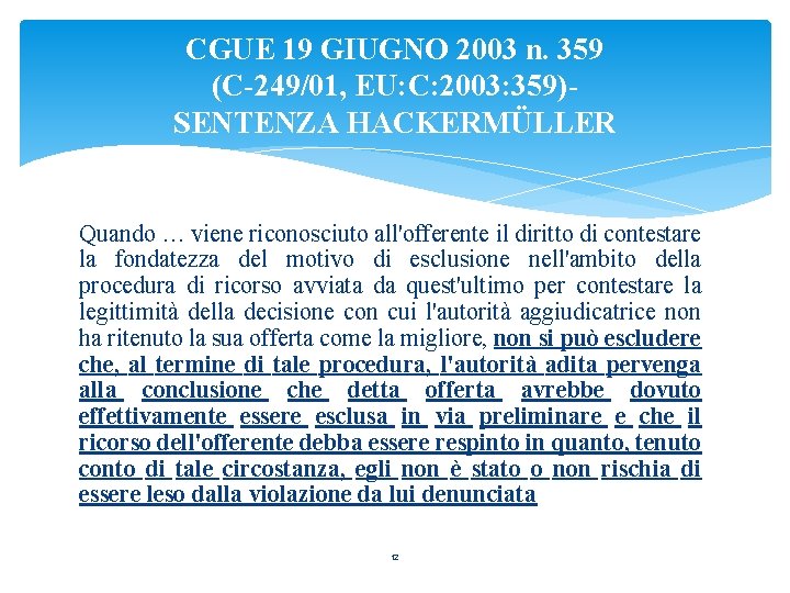 CGUE 19 GIUGNO 2003 n. 359 (C-249/01, EU: C: 2003: 359)SENTENZA HACKERMÜLLER Quando …