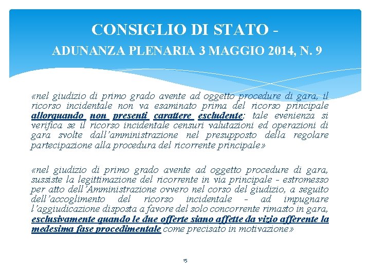 CONSIGLIO DI STATO ADUNANZA PLENARIA 3 MAGGIO 2014, N. 9 «nel giudizio di primo