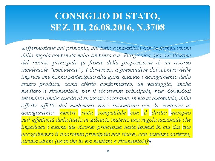 CONSIGLIO DI STATO, SEZ. III, 26. 08. 2016, N. 3708 «affermazione del principio, del