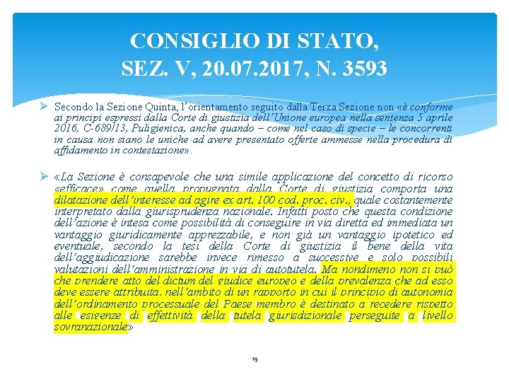 CONSIGLIO DI STATO, SEZ. V, 20. 07. 2017, N. 3593 Ø Secondo la Sezione