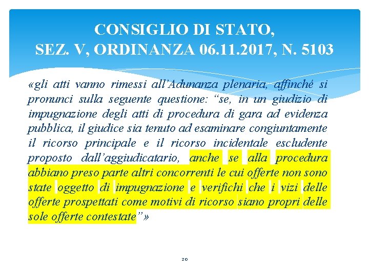 CONSIGLIO DI STATO, SEZ. V, ORDINANZA 06. 11. 2017, N. 5103 «gli atti vanno