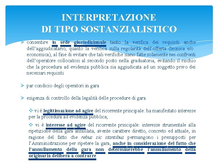 INTERPRETAZIONE DI TIPO SOSTANZIALISTICO Ø consentire in sede giurisdizionale tanto la verifica dei requisiti