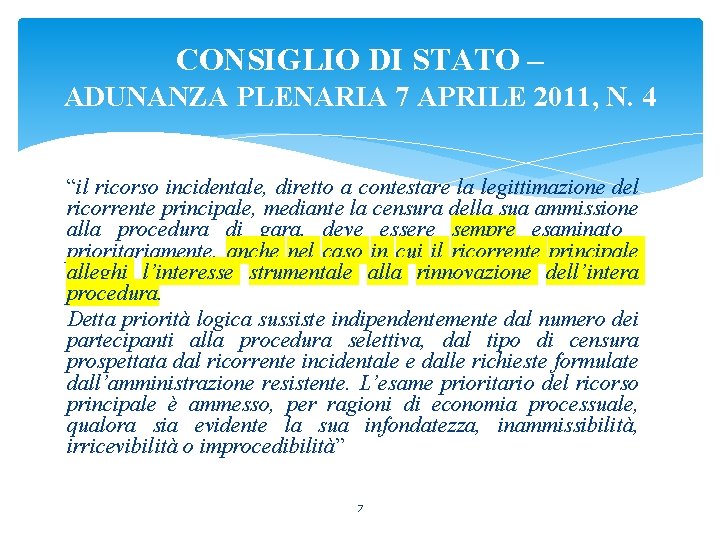 CONSIGLIO DI STATO – ADUNANZA PLENARIA 7 APRILE 2011, N. 4 “il ricorso incidentale,