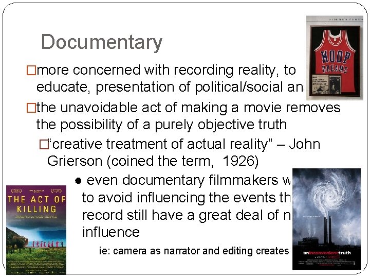 Documentary �more concerned with recording reality, to educate, presentation of political/social analysis �the unavoidable