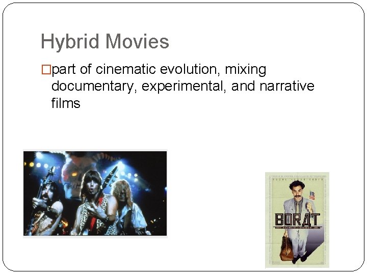 Hybrid Movies �part of cinematic evolution, mixing documentary, experimental, and narrative films 