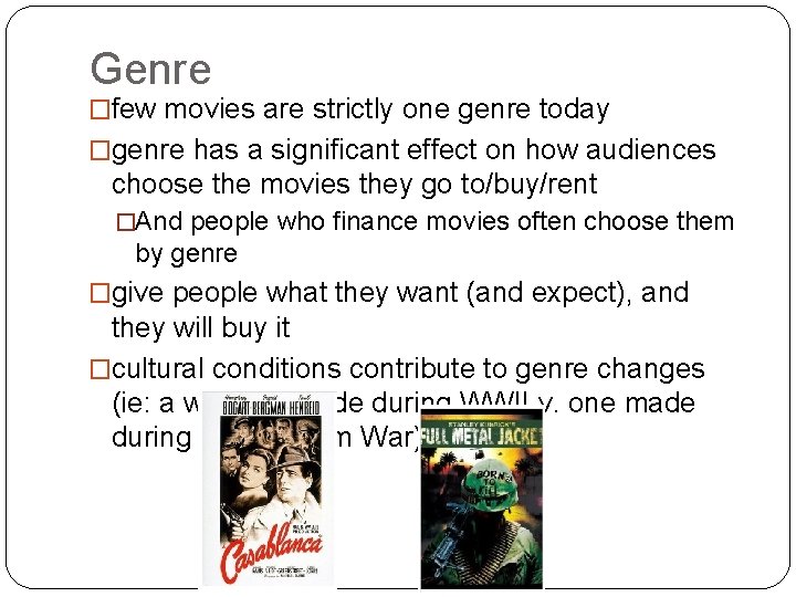 Genre �few movies are strictly one genre today �genre has a significant effect on